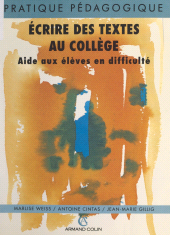 eBook, Écrire des textes au collège : Aide aux élèves en difficulté. Sections d'enseignement général et professionnel adapté. Classes de 4e à effectif réduit. Classes de 4e et 3e technologiques. Classes de 3e d'insertion. Groupes de soutien et de consolidation, Armand Colin (réédition numérique FeniXX)