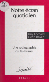 eBook, Notre écran quotidien : Une radiographie du télévisuel, Dunod (réédition numérique FeniXX)