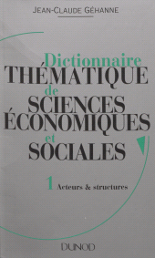 eBook, Dictionnaire thématique de sciences économiques et sociales. Principes et théories (1) : Acteurs et structures, Dunod (réédition numérique FeniXX)