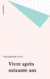 E-book, Vivre après soixante ans, Flammarion (réédition numérique FeniXX)