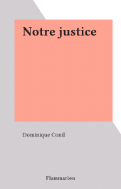 E-book, Notre justice, Flammarion (réédition numérique FeniXX)