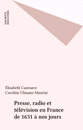 E-book, Presse, radio et télévision en France de 1631 à nos jours, Hachette (réédition numérique FeniXX)