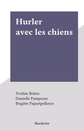 E-book, Hurler avec les chiens, Hachette (réédition numérique FeniXX)