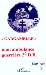 E-book, Gargamelle : Mon ambulance guerrière 2è DB, Vezy, Edith, L'Harmattan