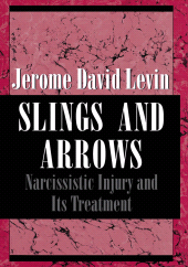 eBook, Slings and Arrows : Narcissistic Injury and Its Treatment, Jason Aronson, Inc
