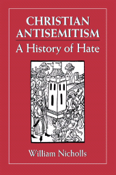 E-book, Christian Antisemitism : A History of Hate, Jason Aronson, Inc