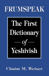 E-book, Frumspeak : The First Dictionary of Yeshivish, Jason Aronson, Inc