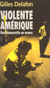 E-book, Violente Amérique : Une démocratie en armes, JC Lattès (réédition numérique FeniXX)