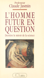 eBook, L'homme futur en question : Derrière le miroir de la science, JC Lattès (réédition numérique FeniXX)