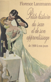 eBook, Petite histoire du sexe et de son apprentissage de 1900 à nos jours, JC Lattès (réédition numérique FeniXX)