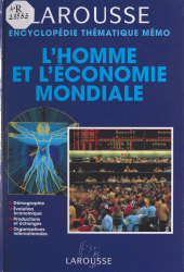 eBook, L'homme et l'économie mondiale : Démographie, évolution économique, productions et échanges, organisations internationales, Larousse (réédition numérique FeniXX)