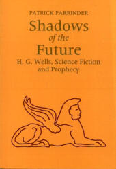 E-book, Shadows of the Future : H G Wells, Science, Fiction and Prophecy, Liverpool University Press