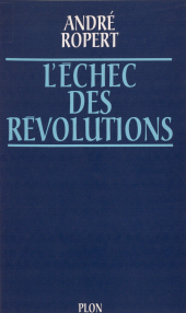 eBook, L'Échec des révolutions : Les facteurs culturels des dérives révolutionnaires, Plon (réédition numérique FeniXX)