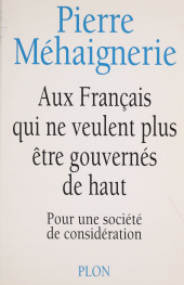eBook, Aux Français qui ne veulent plus être gouvernés de haut : Pour une société de considération, Plon (réédition numérique FeniXX)