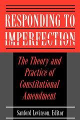 eBook, Responding to Imperfection : The Theory and Practice of Constitutional Amendment, Princeton University Press