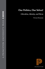 eBook, Our Politics, Our Selves? : Liberalism, Identity, and Harm, Princeton University Press