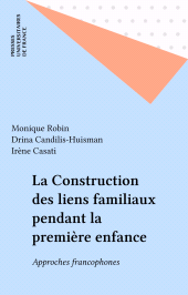 E-book, La Construction des liens familiaux pendant la première enfance : Approches francophones, Presses universitaires de France (réédition numérique FeniXX)