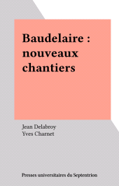 E-book, Baudelaire : nouveaux chantiers, Presses universitaires du Septentrion (réédition numérique FeniXX)