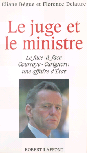 E-book, Le juge et le ministre : Le face-à-face Courroye-Carignon : une affaire d'État, Robert Laffont (réédition numérique FeniXX)