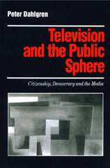 E-book, Television and the Public Sphere : Citizenship, Democracy and the Media, Dahlgren, Peter, Sage