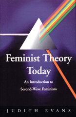 eBook, Feminist Theory Today : An Introduction to Second-Wave Feminism, Evans, Judy, SAGE Publications Ltd