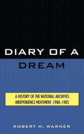 E-book, Diary of a Dream : A History of the National Archives Independence Movement, 1980-1985, Scarecrow Press
