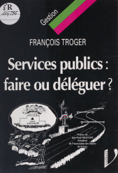 eBook, Services publics : faire ou déléguer ? : Faire ou déléguer ?, Vuibert (réédition numérique FeniXX)