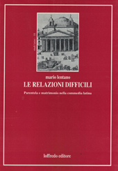 eBook, Le relazioni difficili : parentela e matrimonio nella commedia latina, Paolo Loffredo iniziative editoriali