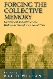 eBook, Forging the Collective Memory : Government and International Historians through Two World Wars, Berghahn Books