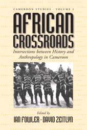 E-book, African Crossroads : Intersections between History and Anthropology in Cameroon, Berghahn Books