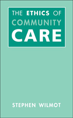 eBook, Ethics Of Community Care, Wilmot, Stephen, Bloomsbury Publishing