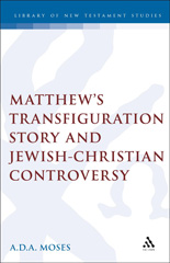 E-book, Matthew's Transfiguration Story and Jewish-Christian Controversy, Moses, A. D., Bloomsbury Publishing