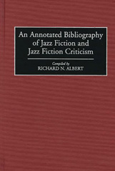 eBook, An Annotated Bibliography of Jazz Fiction and Jazz Fiction Criticism, Albert, Richard N., Bloomsbury Publishing