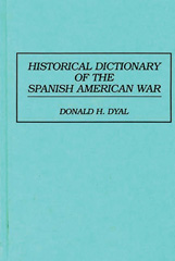 E-book, Historical Dictionary of the Spanish American War, Dyal, Donald H., Bloomsbury Publishing