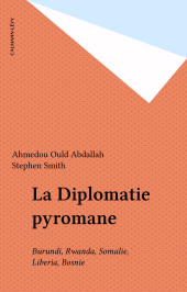 E-book, La Diplomatie pyromane : Burundi, Rwanda, Somalie, Liberia, Bosnie, Calmann-Lévy (réédition numérique FeniXX)