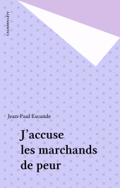 E-book, J'accuse les marchands de peur, Calmann-Lévy (réédition numérique FeniXX)