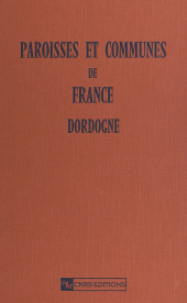 E-book, Paroisses et communes de France (Dordogne 24) : dictionnaire d'histoire administrative et démographique, CNRS Éditions (réédition numérique FeniXX)