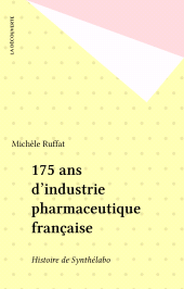 eBook, 175 ans d'industrie pharmaceutique française : Histoire de Synthélabo, La Découverte (réédition numérique FeniXX)