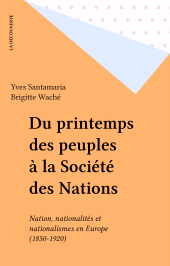eBook, Du printemps des peuples à la Société des Nations : Nation, nationalités et nationalismes en Europe (1850-1920), La Découverte (réédition numérique FeniXX)