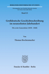 eBook, Großdeutsche Geschichtsschreibung im neunzehnten Jahrhundert : Die erste Generation (1830-48), Duncker & Humblot