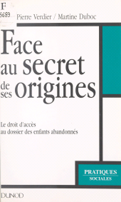 eBook, Face au secret de ses origines : Le droit d'accès au dossier des enfants abandonnés, Dunod (réédition numérique FeniXX)