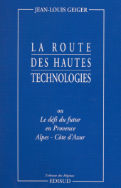 E-book, La route des hautes technologies : Ou Le défi du futur en Provence-Alpes-Côte d'Azur, Édisud (réédition numérique FeniXX)