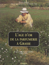 E-book, L'âge d'or de la parfumerie à Grasse : D'après les archives Chiris (1768-1967), Édisud (réédition numérique FeniXX)