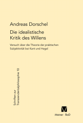 E-book, Die idealistische Kritik des Willens : Versuch über eine Theorie der praktischen Subjektivität bei Kant und Hegel, Felix Meiner Verlag