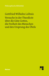 E-book, Versuche in der Theodicée über die Güte Gottes, die Freiheit des Menschen und den Ursprung des Übels : Philosophische Werke Band 4, Felix Meiner Verlag