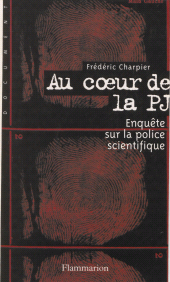 E-book, Au coeur de la P.J. : Enquête sur la police scientifique, Flammarion (réédition numérique FeniXX)