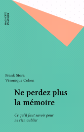 E-book, Ne perdez plus la mémoire : Ce qu'il faut savoir pour ne rien oublier, Hachette (réédition numérique FeniXX)