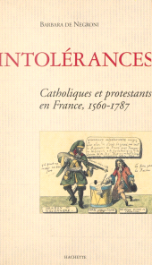 E-book, Intolérances : Catholiques et protestants en France, 1560-1787, Hachette (réédition numérique FeniXX)