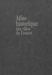 eBook, Atlas historique des villes européennes (2) : Atlas historique des villes de France, Hachette (réédition numérique FeniXX)