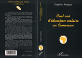 E-book, Cent ans d'éducation scolaire au Cameroun : Réflexion sur la nature, les moyens et les objets de l'entreprise - (1885 à nos jours), L'Harmattan